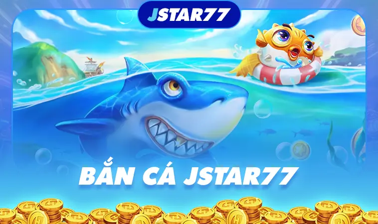 Bắn cá JSTAR77