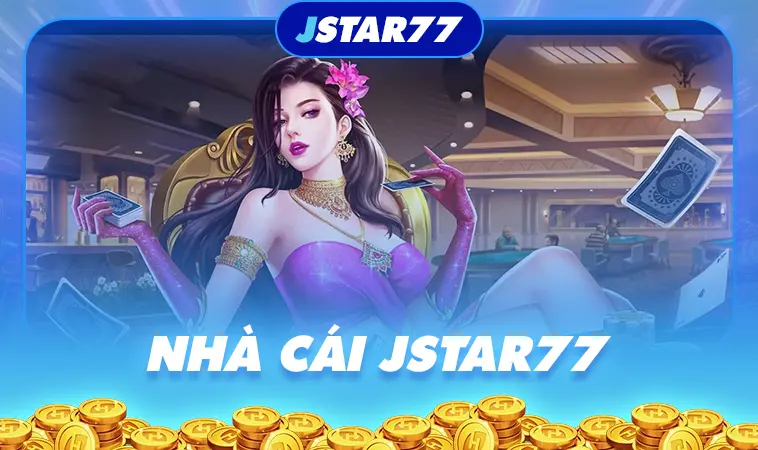 Jstar77 - nền tảng cá cược đáng tin cậy nhất hiện nay