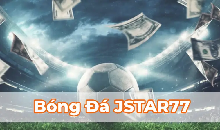 Bóng Đá JSTAR77